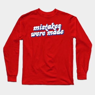 Mistakes Were Made Long Sleeve T-Shirt